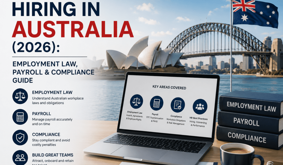 Hiring in Australia (2026): Employment Law, Payroll & Compliance Guide Hiring in Australia (2026): Law, Payroll & Compliance